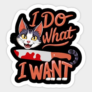 I Do What I Want Funny Sticker